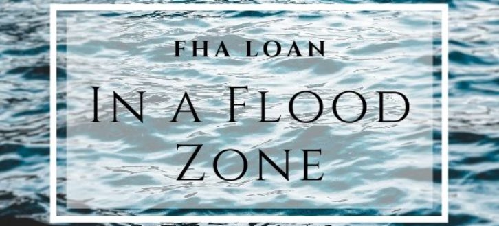 FHA Rules For Homes in a Flood Zone