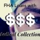 Can I Get an FHA Loan with Medical Collections