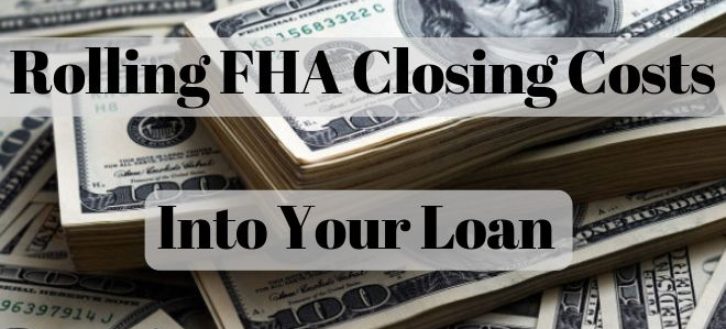 Can FHA Closing Costs be Rolled into the Loan?