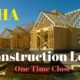 FHA Construction Loan – One Time Close