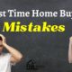 13 First Time Home Buyer Mistakes to Avoid