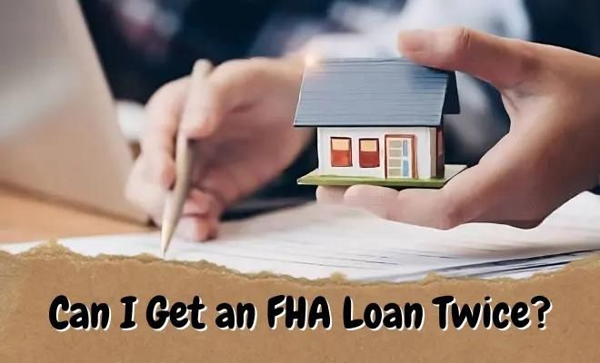 can you get an fha loan twice