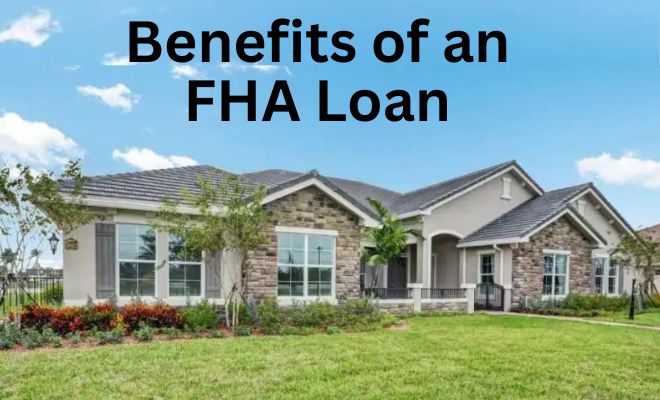Benefits of an FHA loan