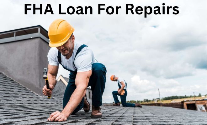 FHA Loan For Repairs