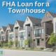 FHA Loan for a Townhouse in 2023